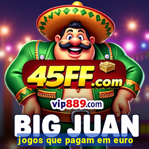 jogos que pagam em euro